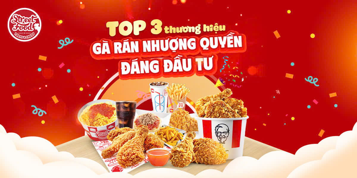 TOP 3 THƯƠNG HIỆU GÀ RÁN NHƯỢNG QUYỀN ĐÁNG ĐẦU TƯ