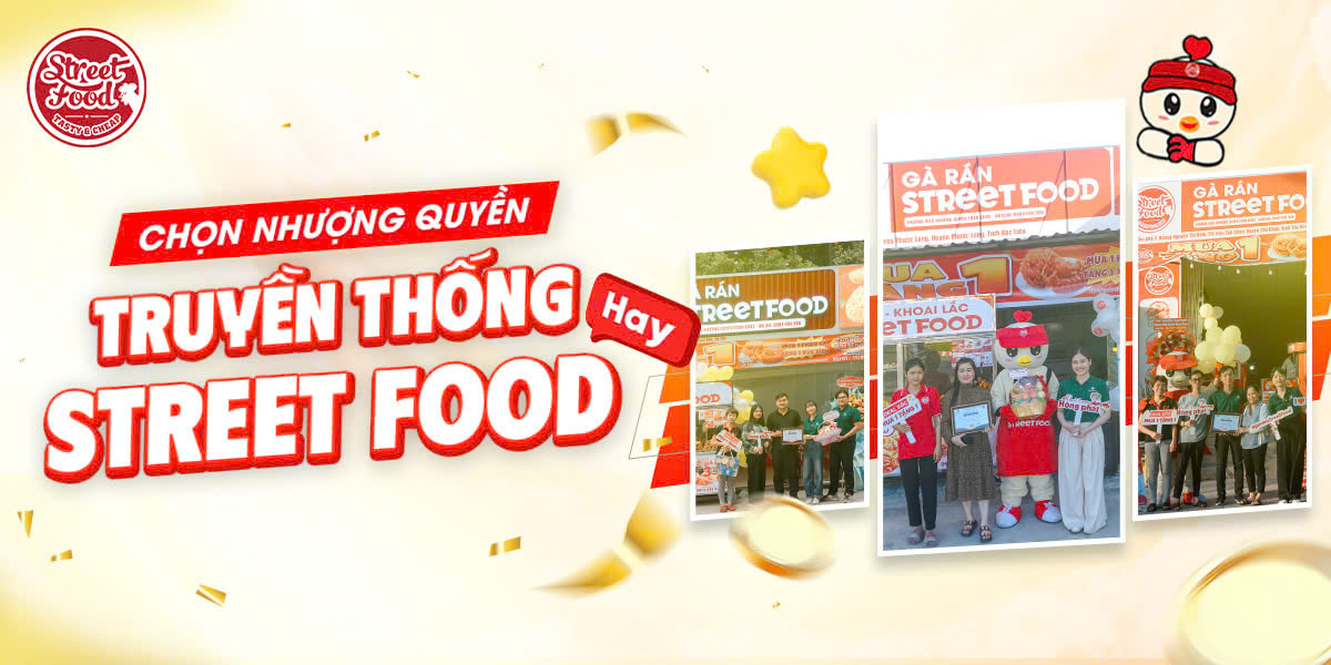 CHỌN NHƯỢNG QUYỀN TRUYỀN THỐNG HAY STREET FOOD