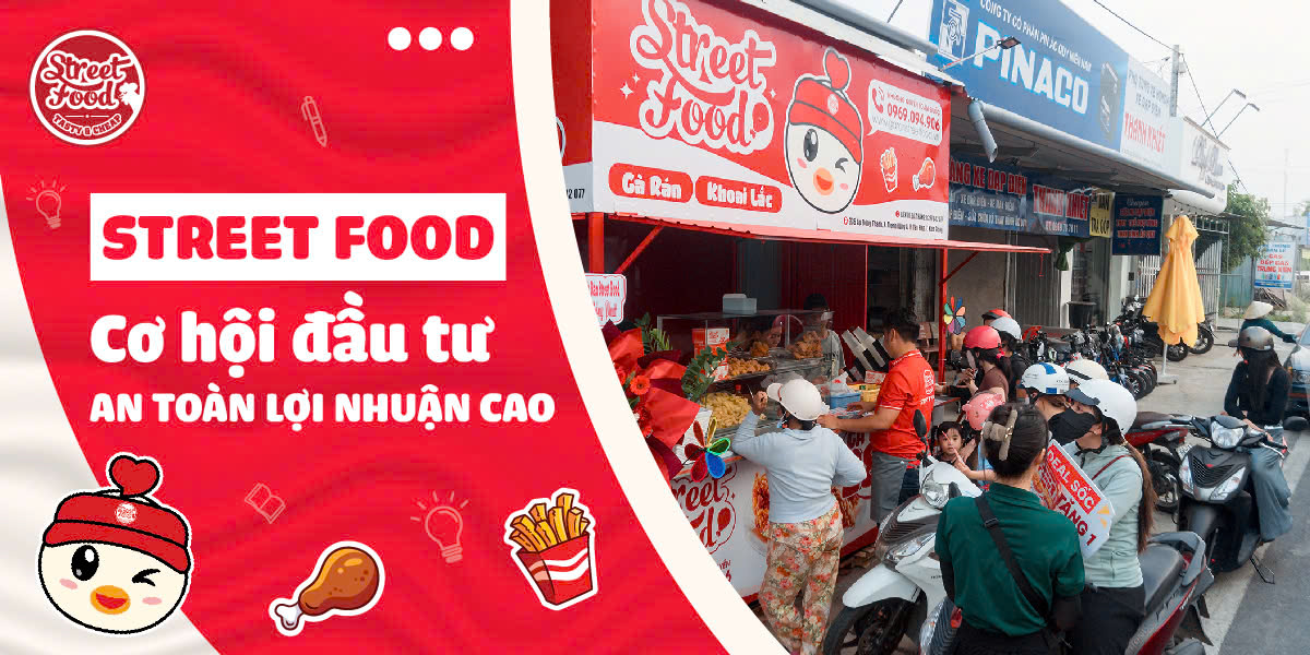 STREET FOOD - CƠ HỘI ĐẦU TƯ AN TOÀN LỢI NHUẬN CAO