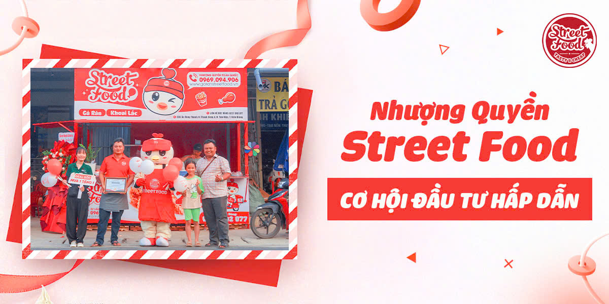 NHƯỢNG QUYỀN STREET FOOD - CƠ HỘI ĐẦU TƯ HẤP DẪN