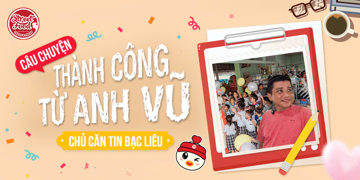 CÂU CHUYỆN THÀNH CÔNG TỪ ANH VŨ - CHỦ CĂN TIN BẠC LIÊU