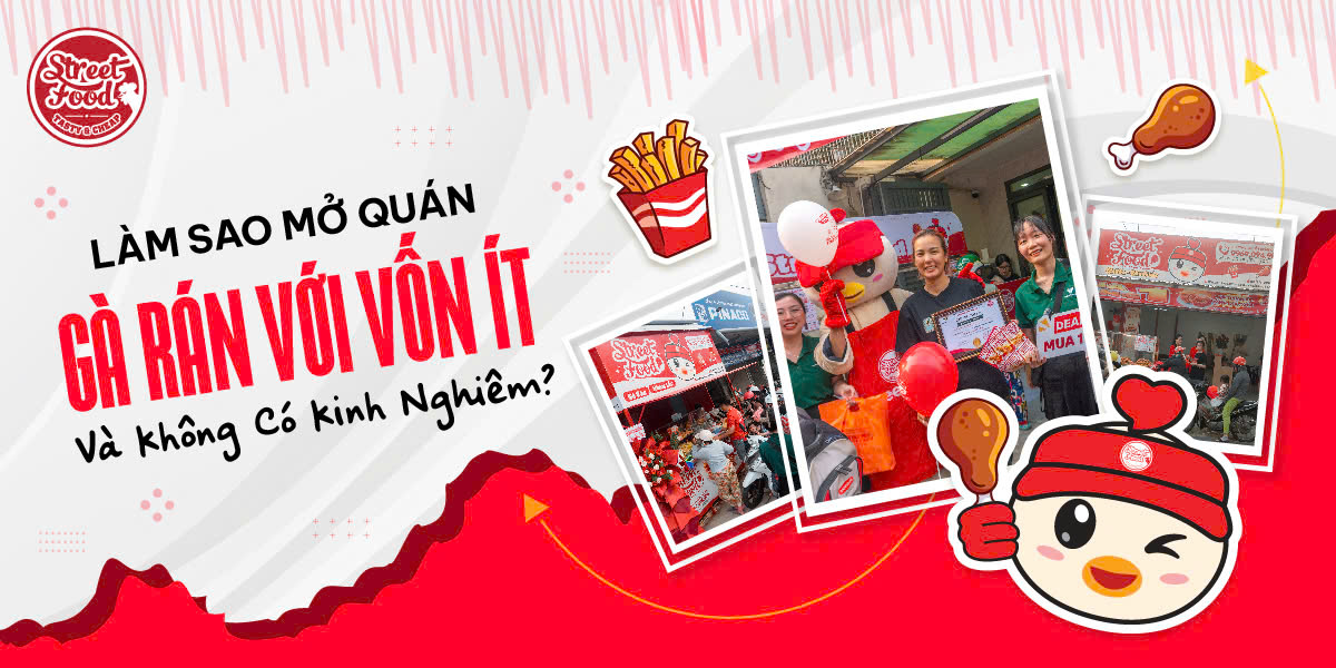 LÀM SAO MỞ QUÁN GÀ RÁN VỚI VỐN ÍT VÀ KHÔNG CÓ KINH NGHIỆM?