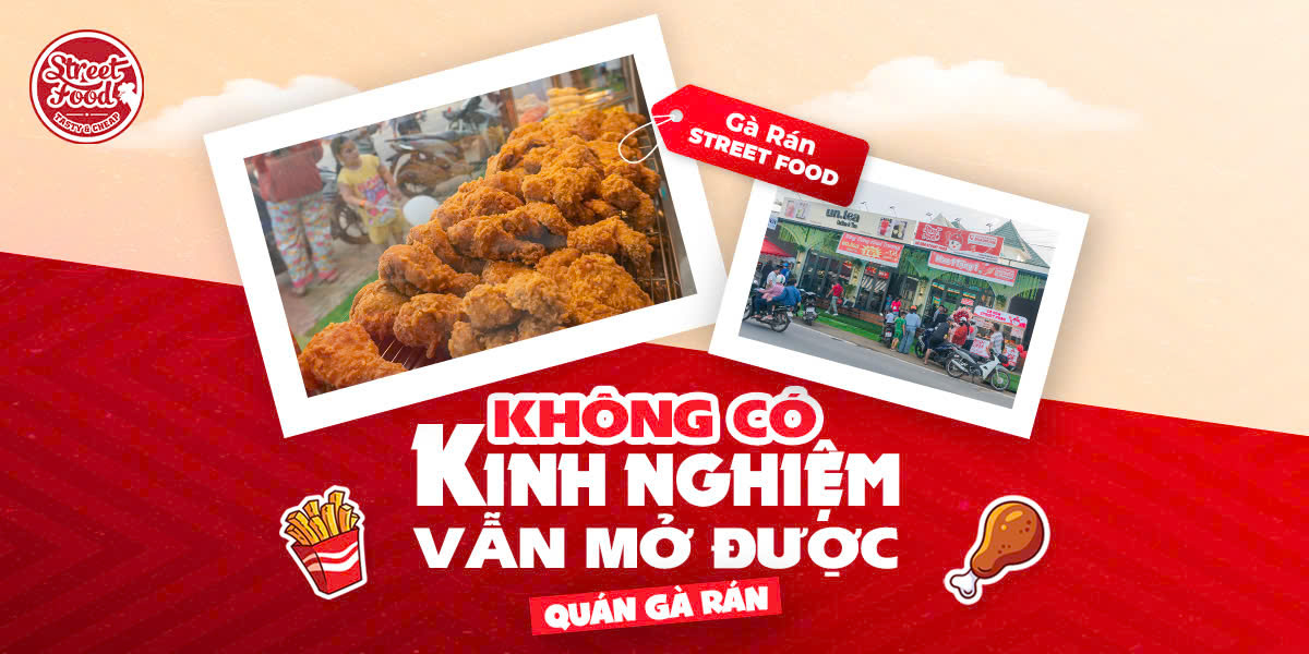 KHÔNG CÓ KINH NGHIỆM VẪN MỞ ĐƯỢC QUÁN GÀ RÁN