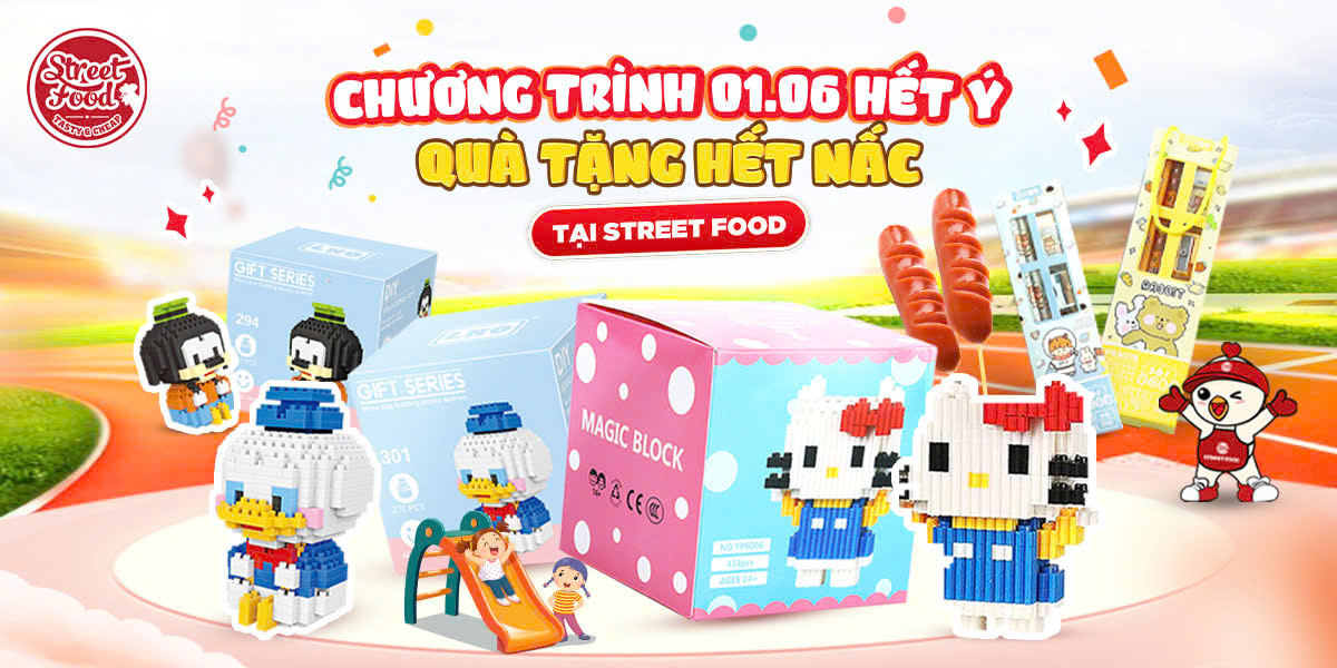 CHƯƠNG TRÌNH 01.06 HẾT Ý - QUÀ TẶNG HẾT NẤC TẠI STREET FOOD